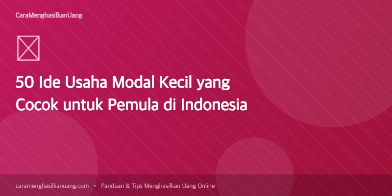 50 Ide Usaha Modal Kecil yang Cocok untuk Pemula di Indonesia | Cara ...